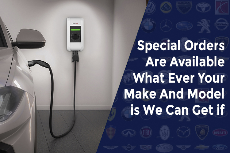 Special Order on EV Chargers for your car